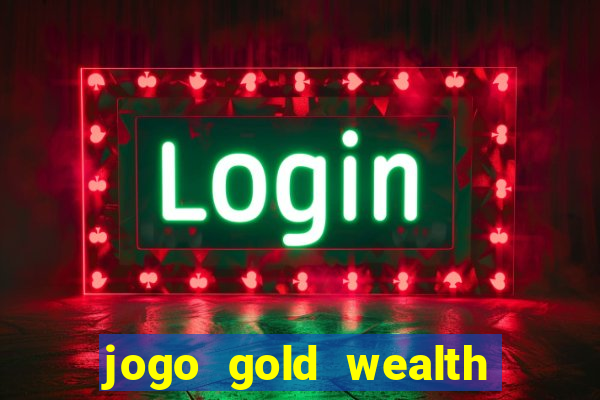 jogo gold wealth fa fa fa