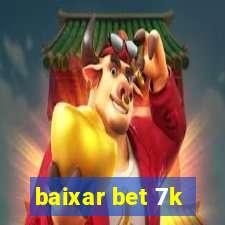 baixar bet 7k