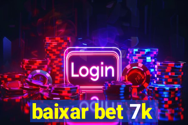 baixar bet 7k