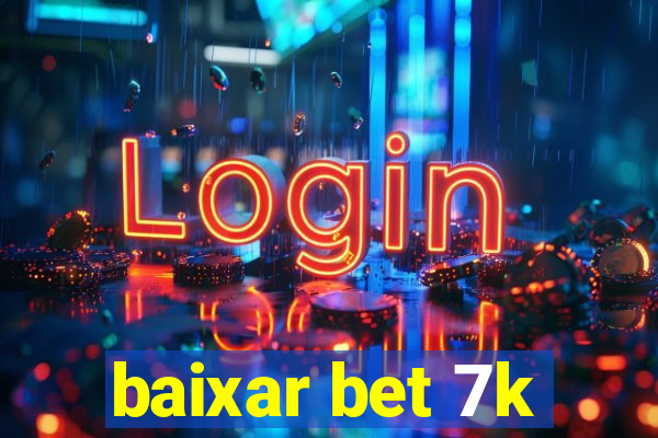 baixar bet 7k