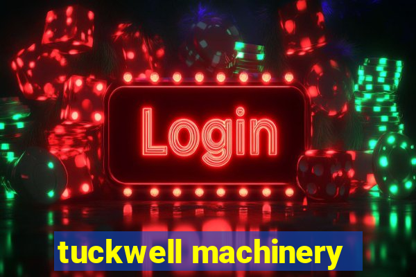 tuckwell machinery