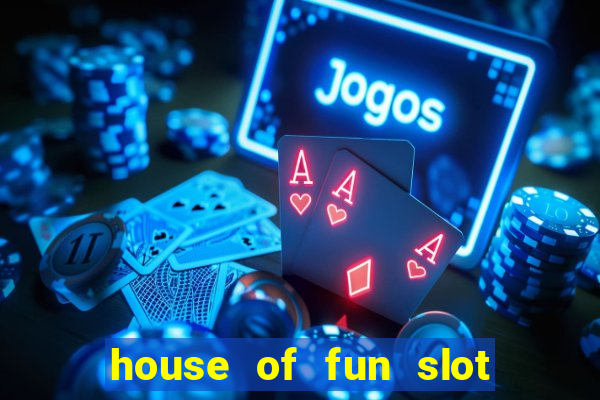 house of fun slot free coins