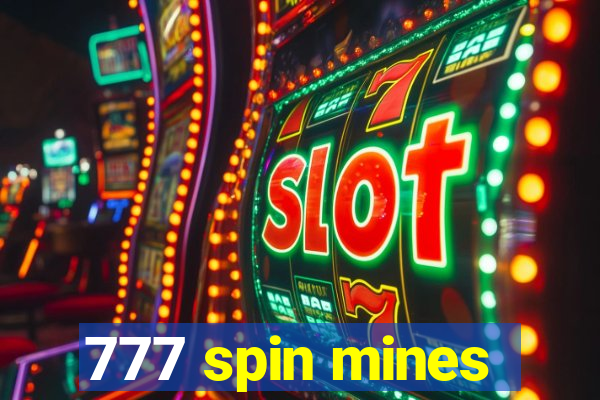 777 spin mines