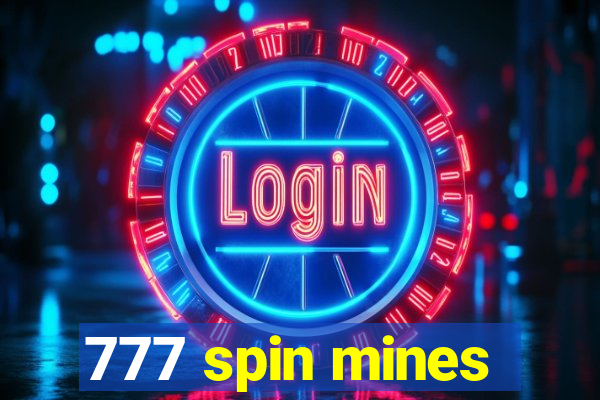 777 spin mines