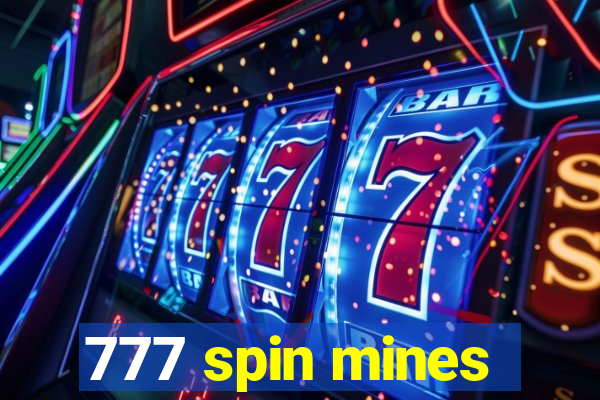 777 spin mines