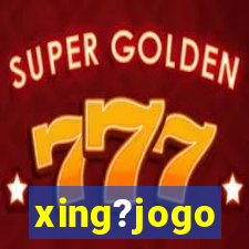 xing?jogo