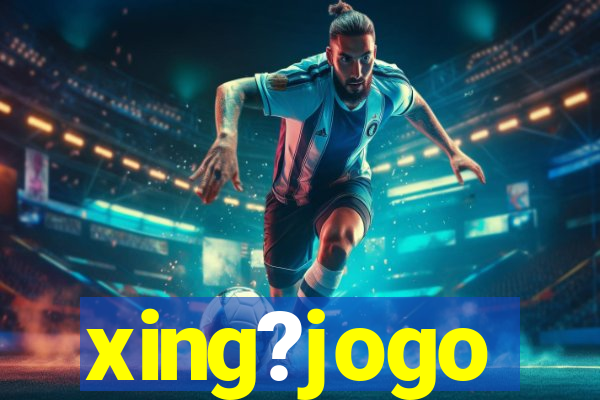 xing?jogo