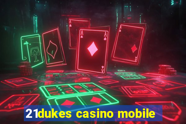 21dukes casino mobile