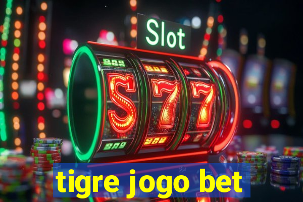 tigre jogo bet