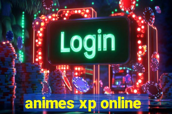 animes xp online