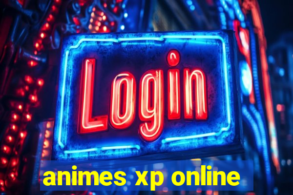 animes xp online