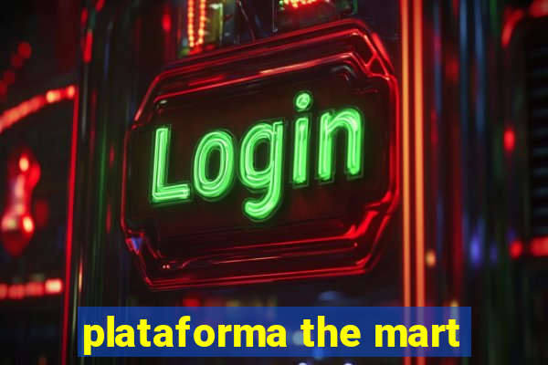 plataforma the mart