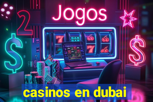 casinos en dubai