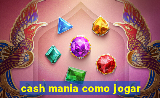 cash mania como jogar