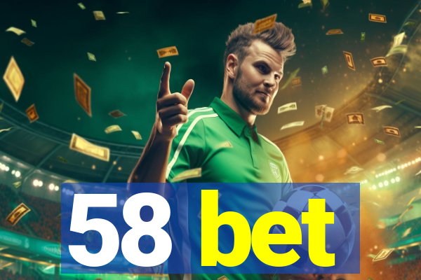 58 bet