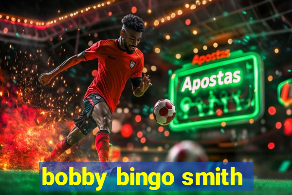 bobby bingo smith