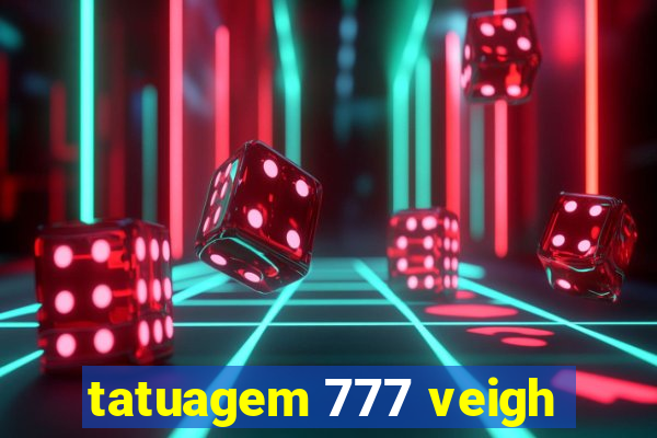 tatuagem 777 veigh