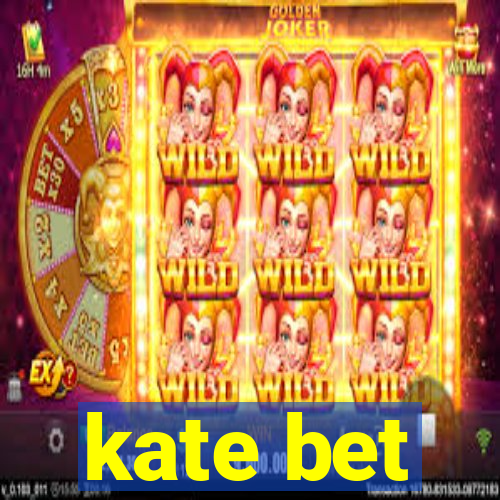 kate bet