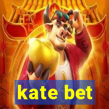 kate bet