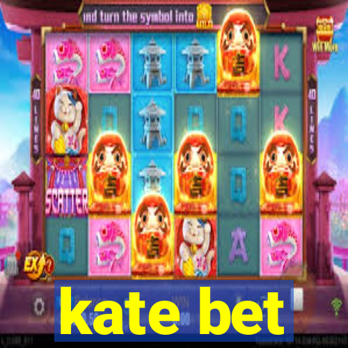 kate bet