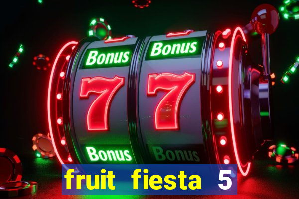 fruit fiesta 5 reel slot