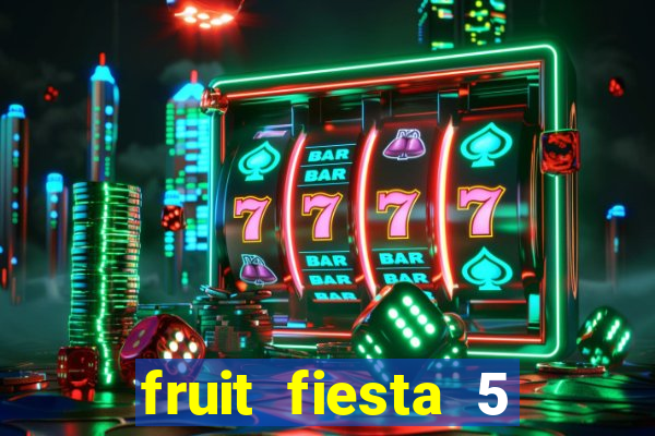 fruit fiesta 5 reel slot