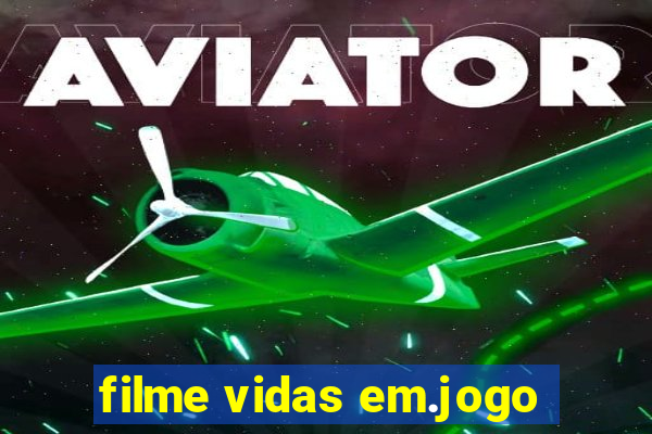 filme vidas em.jogo