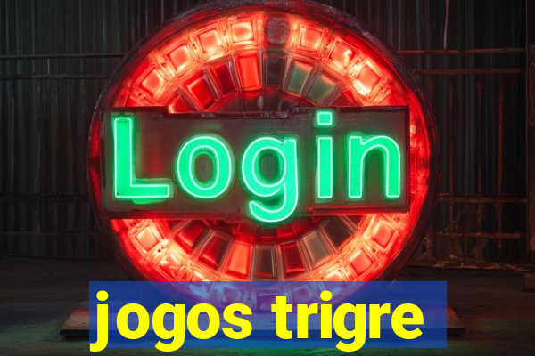 jogos trigre