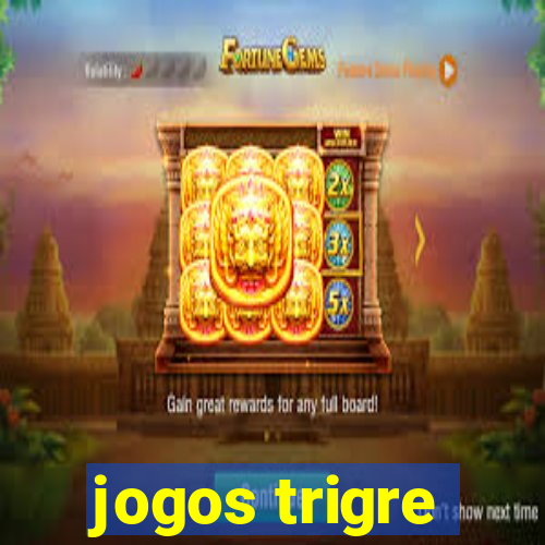 jogos trigre