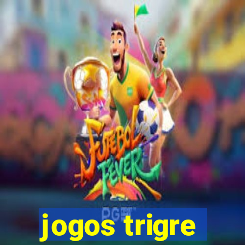 jogos trigre