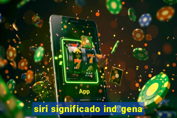 siri significado ind铆gena