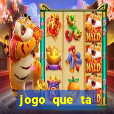 jogo que ta pagando agora