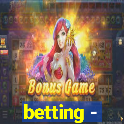 betting -