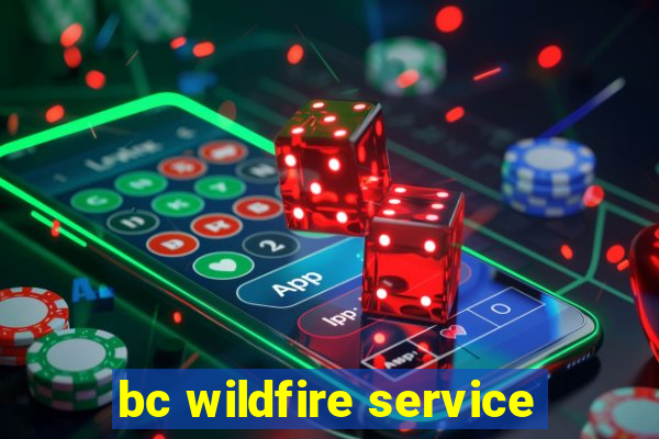 bc wildfire service