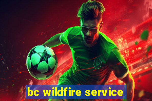 bc wildfire service