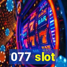 077 slot