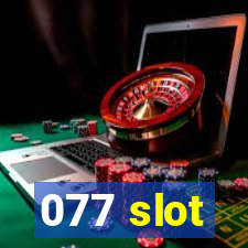 077 slot