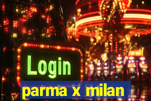 parma x milan