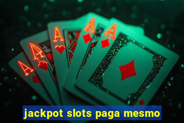 jackpot slots paga mesmo