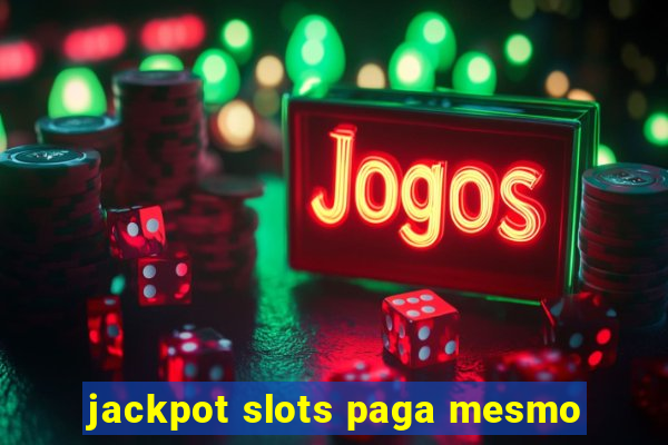 jackpot slots paga mesmo