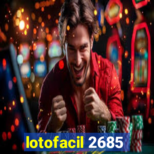 lotofacil 2685