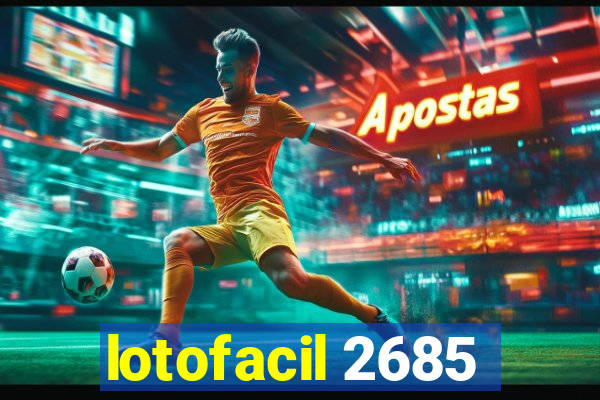 lotofacil 2685