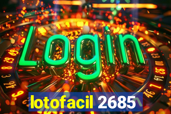 lotofacil 2685