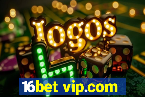 16bet vip.com