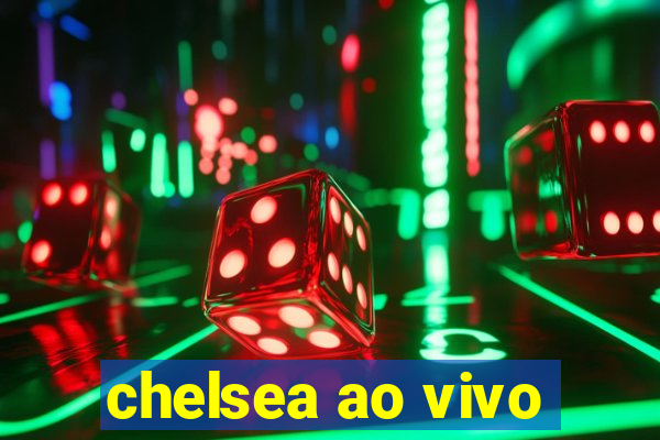 chelsea ao vivo