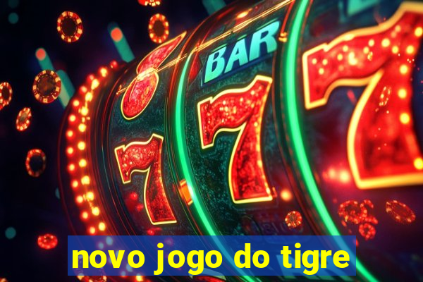 novo jogo do tigre