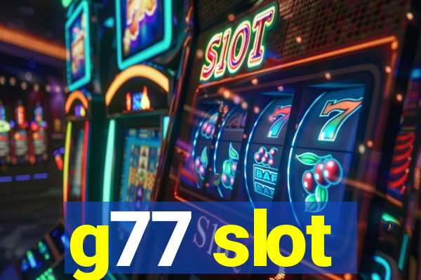 g77 slot