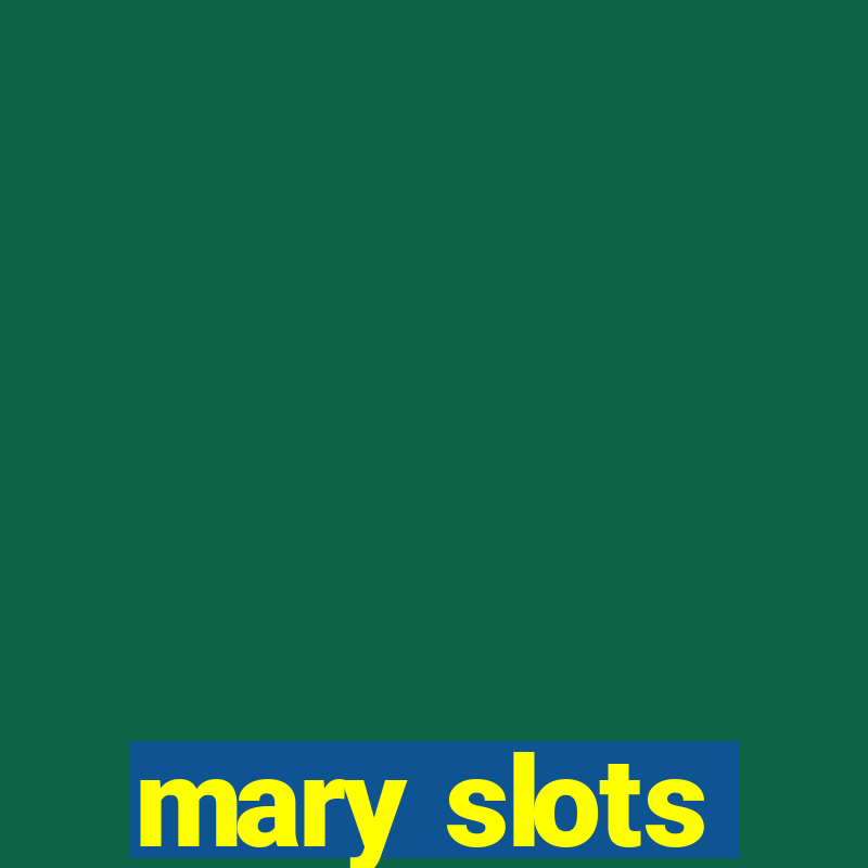 mary slots