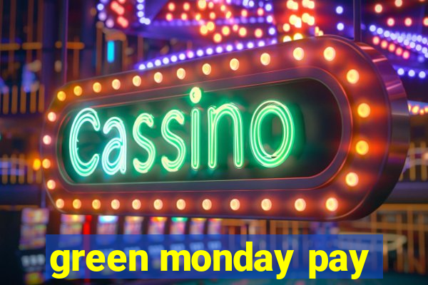 green monday pay