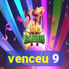 venceu 9